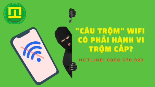 Câu trộm Wifi có phải hành vi trộm cắp?