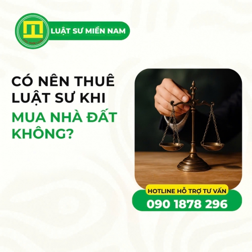 CÓ NÊN THUÊ LUẬT SƯ KHI MUA NHÀ ĐẤT KHÔNG?