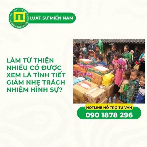 LÀM TỪ THIỆN NHIỀU CÓ ĐƯỢC XEM LÀ TÌNH TIẾT GIẢM NHẸ TRÁCH NHIỆM HÌNH SỰ?